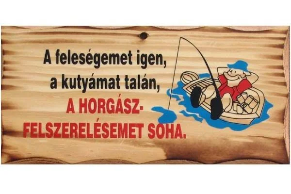 FATÁBLA ‘FELESÉG IGEN A KUTYÁMAT TALÁN‘ Azonnal elérhető