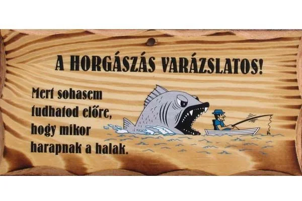 FATÁBLA ‘A HORGÁSZÁS VARÁZSLATOS‘ Csak ma
