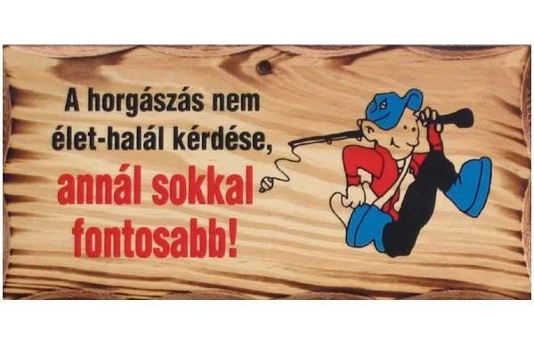Legjobb ár FATÁBLA ‘A HORGÁSZÁS NEM ÉLET-HALÁL‘