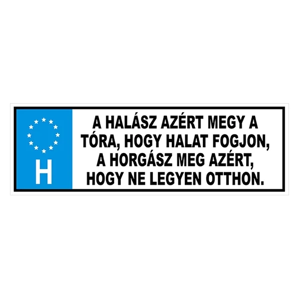TRÉFA RENDSZÁM ‘A HALÁSZ AZÉRT MEGY ‘ Exkluzív ajánlat